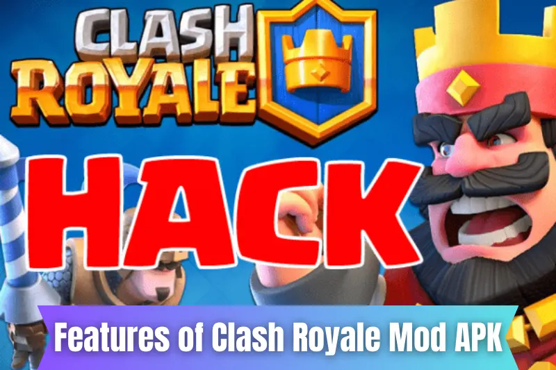 features of clash royale mod apk