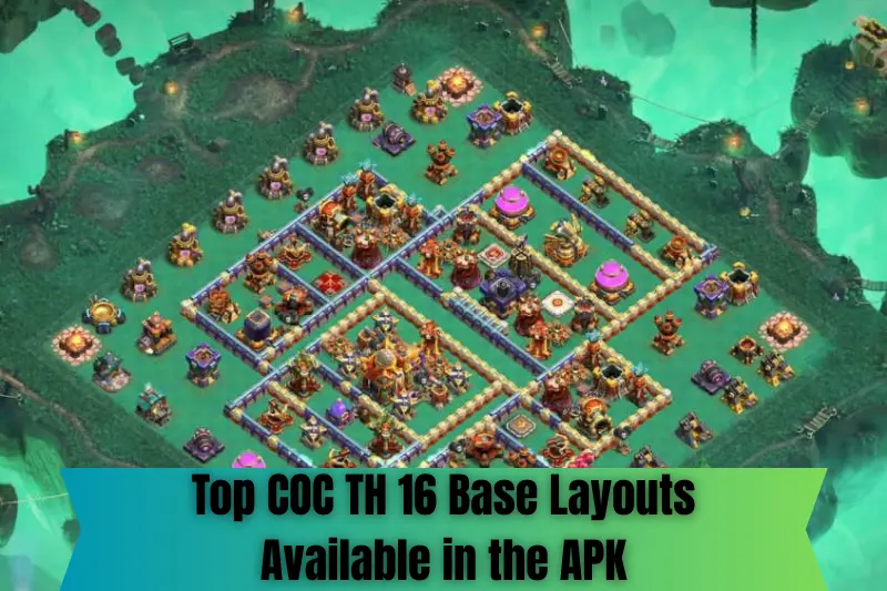 top coc th 16 base layouts available in the apk