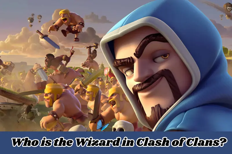 who is the wizard in clash of clan